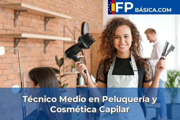 Formación Profesional Básica 67 Técnico Medio en Peluquería y Cosmética Capilar